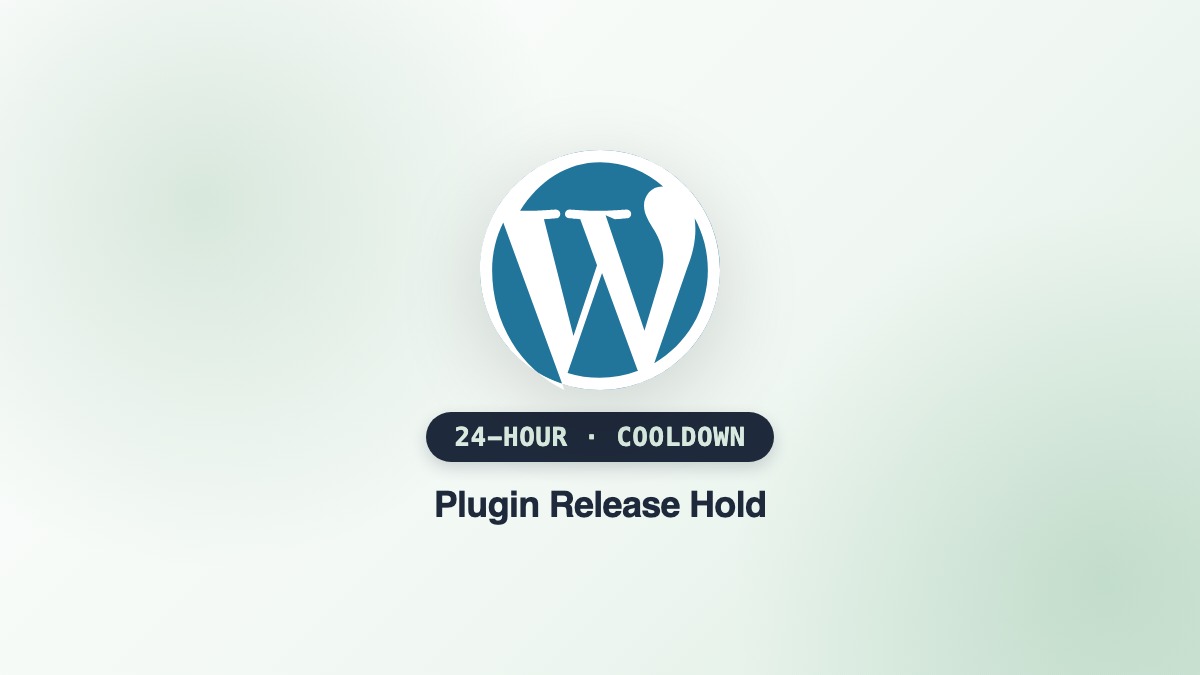 WordPress.org's New 24-Hour Plugin Release Cooldown: What It Means for Your Site